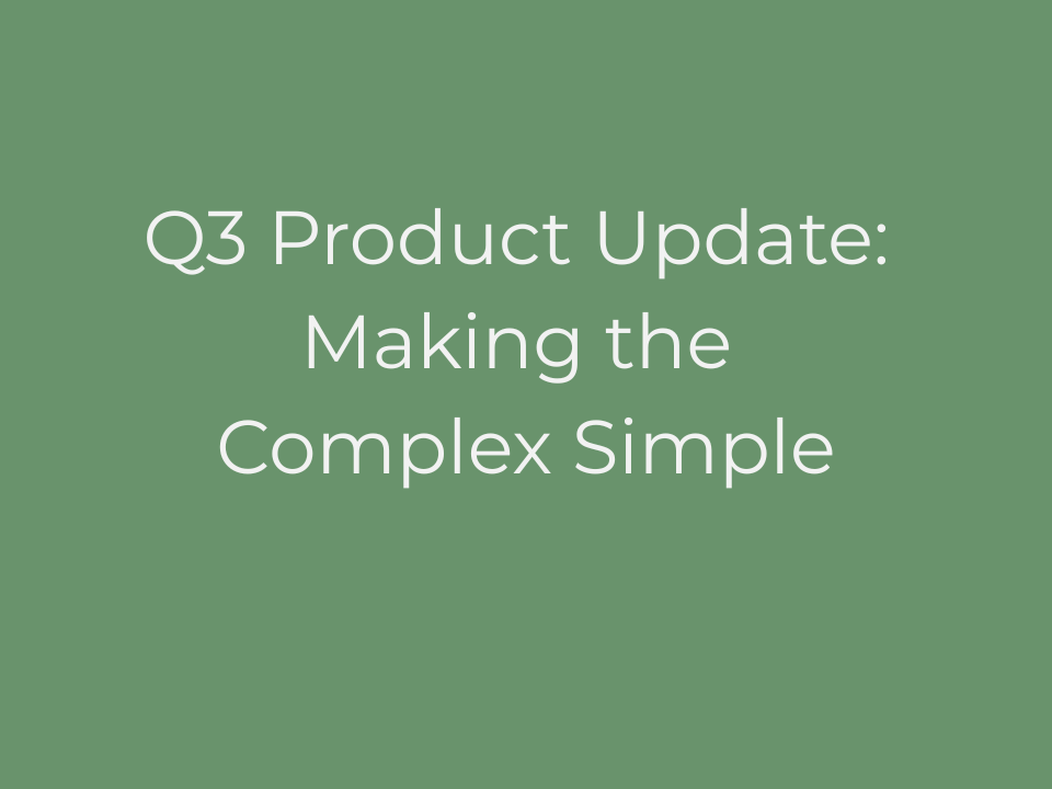 Q3 Product Update Making The Complex Simple
